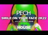 PeCh - Smile On Your Face 2K22 (Jason Parker Remix)