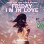 Crystal Rock x Robin White x ThomTree - Friday I'm in Love