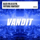 Alex M.O.R.P.H- - Future Fantasy (Extended Mix)