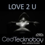 Ced Tecknoboy feat. Jayden Felder - Love 2 U (Extended Mix)
