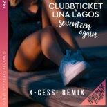 Clubbticket & Lina Lagos - Seventeen Again (X-Cess Extended Remix)