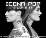 Icona Pop - I Love It  (Dj Vincenzino, Umberto Balzanelli,  Michelle Mash-Edit)