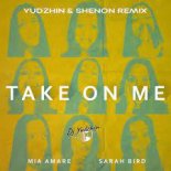 Mia Amare & Sarah Bird - Take On Me (Yudzhin & Serg Shenon Remix)