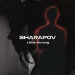 Sharapov - Little Strong (Radio Mix)