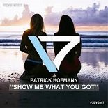 Patrick Hofmann - Show Me What You Got (Original Mix)