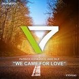 Jake Dile, Patrick Hofmann - We Came For Love (Radio Edit)