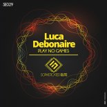 Luca Debonaire - Play No Games (Original Mix)