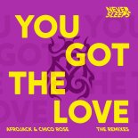 Never Sleeps feat. AfroJack & Chico Rose - You Got The Love (Chico Rose Extended Mix)