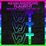 Kevin Andrews, Flaunt-It - Make The World (Original Mix)