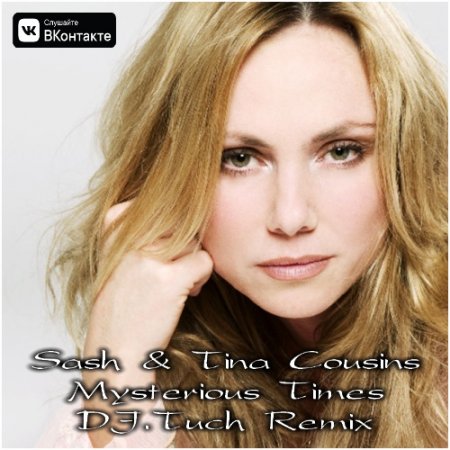 Sash & Tina Cousins - Mysterious Times (DJ.Tuch Remix)
