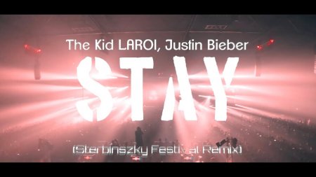 The Kid LAROI, Justin Bieber - Stay (Sterbinszky x MYNEA Festival Remix)