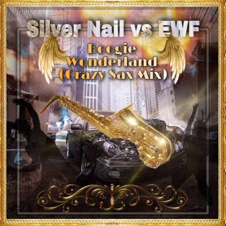 Silver Nail vs. EWF - Boogie Wonderland (Crazy Sax Woman Mix)