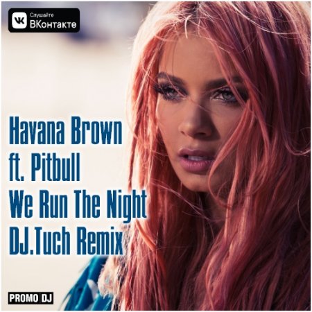 Havana Brown - We Run The Night (DJ.Tuch Remix)