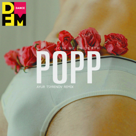 POPP — Join me in death (Ayur Tsyrenov DFM remix)