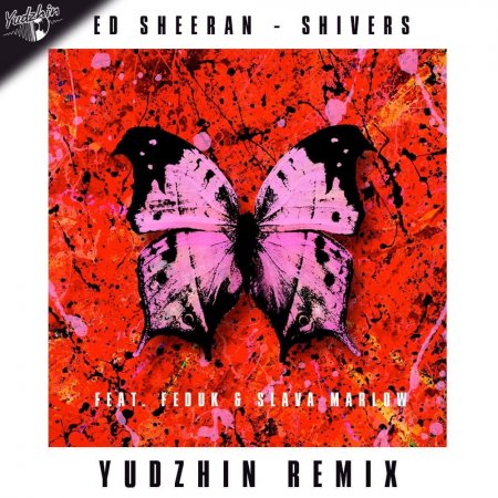 Ed Sheeran feat. Feduk & Slava Marlow - Shivers (Yudzhin Radio Remix)