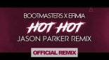 Bootmasters X Efimia - Hot Hot (Jason Parker Remix)