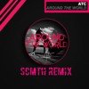 ATC - Around The World (SCMTH Remix)