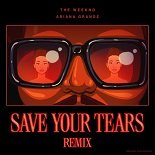 The Weeknd, Ariana Grande - Save Your Tears (Original Mix)