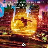 Voster, Gallardo x Aloma Steele feat. Tungevaag - Electrified (Extended Mix)
