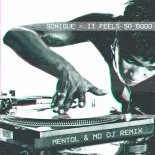 Sonique - It Feels So Good (Mentol & MD DJ Remix)