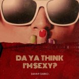 Danny Darko - Da Ya Think I'm Sexy (Extended Mix)