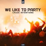 Crude Intentions - We Like To Party (Extended Mix)