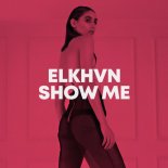 ELKHVN - Show Me (Original Mix)