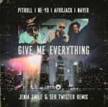Pitbull, Ne-Yo, Afrojack, Nayer - Give Me Everything (Jenia Smile & Ser Twister Extended Remix)