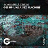 Richard Grey & Eddie Pay - Get Up Like A Sex Machine (Original Mix)