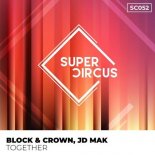 Block & Crown & JD MAK - Together (Original Mix)