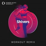 Power Music Workout - Shivers (Workout Remix 141 BPM)
