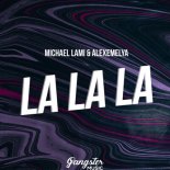 Michael Lami feat. ALEXEMELYA - La La La