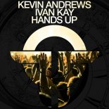 Kevin Andrews, Ivan Kay - Hands Up (Original Mix)