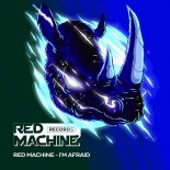 Red Machine - I'm Afraid (Original Mix)