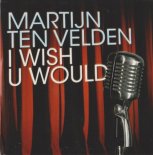 Martijn Ten Velden - I Wish U Would (Original Mix)