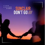 SUNCLAIR - Don't Go (Kc Mix)
