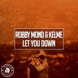 Robby Mond feat. Kelme - Let You Down ( Orginal Mix )