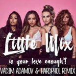 Little Mix - Is Your Love Enough (Vadim Adamov & Hardphol Radio Remix)