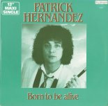 Patrick Hernandez - Born To Be Alive (12 inch club mix)