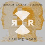 Mihalis Safras & Eskuche - Feeling Good (Original Mix)