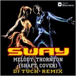 Melody Thornton  - Sway (DJ.Tuch Remix) (Shaft cover)