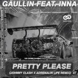 Gaullin & INNA - Pretty Please (Johnny Clash x Adrenalin Life Extended Remix)