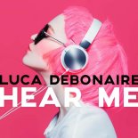 Luca Debonaire - Hear Me (Clubmix)