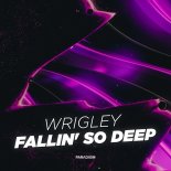 Wrigley - Fallin' So Deep Wrigley ( Orginal Edit )