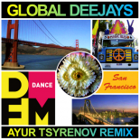 Global Deejays — The Sound Of San Francisco (Ayur Tsyrenov DFM Remix)