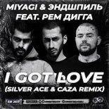 Miyagi & Эндшпиль feat. Рем Дигга - I Got Love (Silver Ace & CAZA Radio Edit)