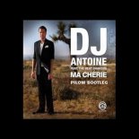 DJ Antoine ft. The Beat Shakers - Ma Chérie (Pilow Bootleg)