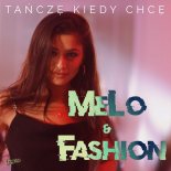 Melo & Fashion - Tańczę Kiedy Chcę
