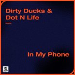 Dirty Ducks x Dot N Life - In My Phone (Extended Mix)