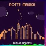 Gianluca Lannotta - Notte Magica (Better Off Alone Italian Remix)